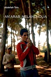 An Arab Melancholia (Paperback)