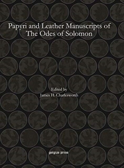 Papyri and Leather Manuscripts of the Odes of Solomon (Hardcover, Reprint, Bilingual)