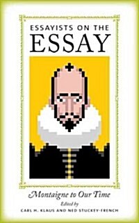 Essayists on the Essay: Montaigne to Our Time (Paperback)
