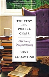 Tolstoy and the Purple Chair: My Year of Magical Reading (Paperback)