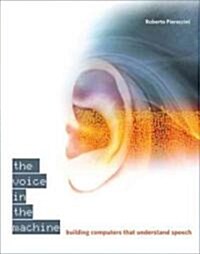 The Voice in the Machine: Building Computers That Understand Speech (Hardcover)