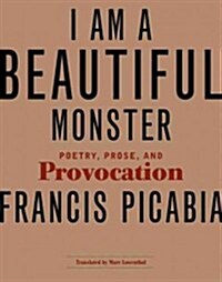 I Am a Beautiful Monster: Poetry, Prose, and Provocation (Paperback)