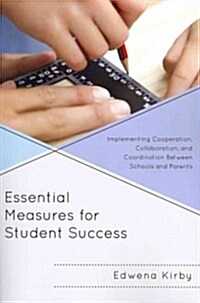 Essential Measures for Student Success: Implementing Cooperation, Collaboration, and Coordination Between Schools and Parents (Paperback)