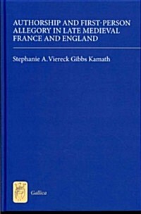 Authorship and First-Person Allegory in Late Medieval France and England (Hardcover, New)