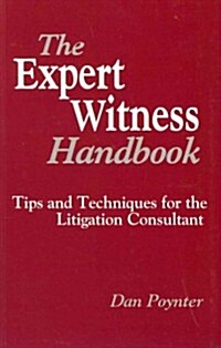 Expert Witness Handbook: Tips and Techniques for the Litigations Consultant (Paperback)