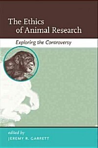 The Ethics of Animal Research: Exploring the Controversy (Paperback)
