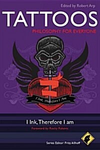 Tattoos - Philosophy for Everyone: I Ink, Therefore I Am (Paperback)