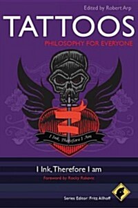 Tattoos - Philosophy for Everyone : I Ink, Therefore I Am (Paperback)