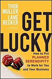 [중고] Get Lucky: How to Put Planned Serendipity to Work for You and Your Business (Hardcover)