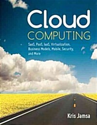 Cloud Computing: Saas, Paas, Iaas, Virtualization, Business Models, Mobile, Security and More (Paperback)