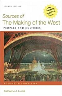 Sources of the Making of the West, Volume II: Since 1500: Peoples and Cultures (Paperback, 4)