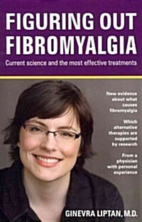 Figuring Out Fibromyalgia: Current Science and the Most Effective Treatments (Paperback)