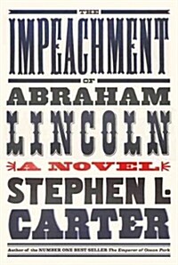 The Impeachment of Abraham Lincoln (Hardcover, Deckle Edge)