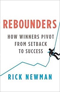 Rebounders: How Winners Pivot from Setback to Success (Hardcover)