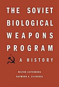 The Soviet Biological Weapons Program: A History (Hardcover)