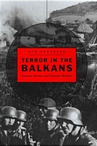 Terror in the Balkans: German Armies and Partisan Warfare (Hardcover)