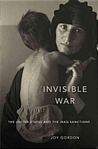 Invisible War: The United States and the Iraq Sanctions (Paperback)