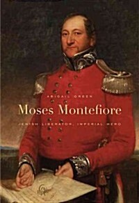 Moses Montefiore: Jewish Liberator, Imperial Hero (Paperback)