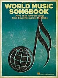 World Music Songbook: More Than 100 Folk Songs from Countries Across the Globe (Paperback)