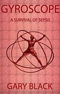 Gyroscope: A Survival of Sepsis (Paperback)