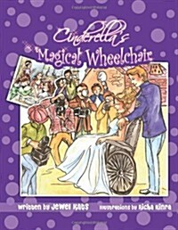 Cinderellas Magical Wheelchair: An Empowering Fairy Tale (Paperback)