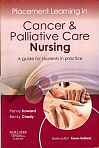 Placement Learning in Cancer & Palliative Care Nursing : A guide for students in practice (Paperback)