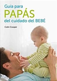 Gu죂 para pap쟳 del cuidado del beb?/ A Dads Guide to Babycare (Paperback, Translation)