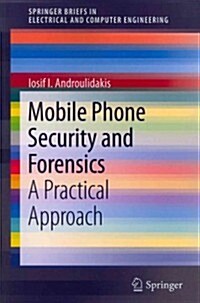 Mobile Phone Security and Forensics: A Practical Approach (Paperback, 2012)