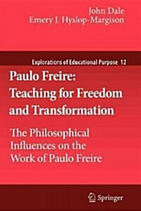 Paulo Freire: Teaching for Freedom and Transformation: The Philosophical Influences on the Work of Paulo Freire (Paperback, 2011)