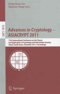 Advances in cryptology--ASiACRYPT 2011 : 17th International Conference on the Theory and Application of Cryptology and Information Security, Seoul, South Korea, December 4-8, 2011, Proceedings