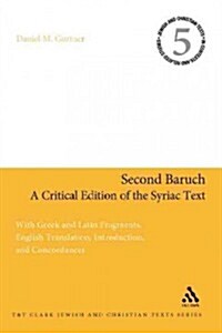 Second Baruch: A Critical Edition of the Syriac Text : With Greek and Latin Fragments, English Translation, Introduction, and Concordances (Paperback, NIPPOD)