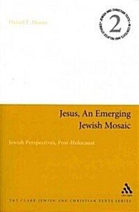 Jesus, an Emerging Jewish Mosaic : Jewish Perspectives, Post-Holocaust (Paperback, NIPPOD)