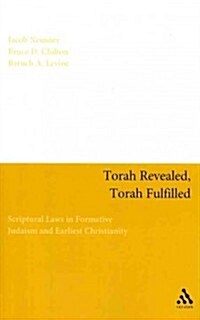 Torah Revealed, Torah Fulfilled : Scriptural Laws In Formative Judaism and Earliest Christianity (Paperback, NIPPOD)