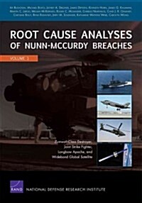 Root Cause Analyses of Nunn-McCurdy Breaches: Zumwalt-Class Destroyer, Joint Strike Fighter, Longbow Apache, and Wideband Global Satellite (Paperback)