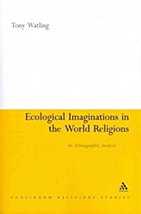 Ecological Imaginations in the World Religions: An Ethnographic Analysis (Paperback)