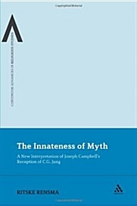 The Innateness of Myth: A New Interpretation of Joseph Campbells Reception of C.G. Jung (Paperback)