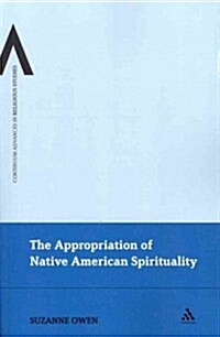 The Appropriation of Native American Spirituality (Paperback)