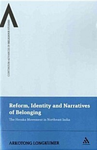 Reform, Identity and Narratives of Belonging: The Heraka Movement in Northeast India (Paperback)