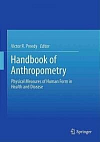 Handbook of Anthropometry: Physical Measures of Human Form in Health and Disease (Hardcover, 2012)