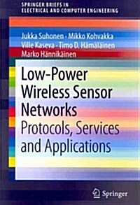 Low-Power Wireless Sensor Networks: Protocols, Services and Applications (Paperback, 2012)