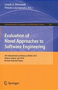 Evaluation of Novel Approaches to Software Engineering: 5th International Conference, Enase 2010, Athens, Greece, July 22-24, 2010, Revised Selected P (Paperback, 2011)