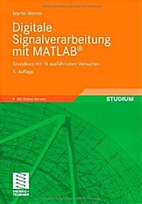 Digitale Signalverarbeitung Mit MATLAB(R): Grundkurs Mit 16 Ausfuhrlichen Versuchen (Paperback, 5, 5., Durchges. U)