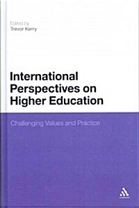 International Perspectives on Higher Education: Challenging Values and Practice (Hardcover)