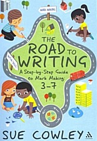 The Road to Writing: A Step-By-Step Guide to Mark Making: 3-7 (Paperback)