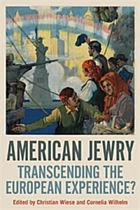 American Jewry: Transcending the European Experience? (Paperback)