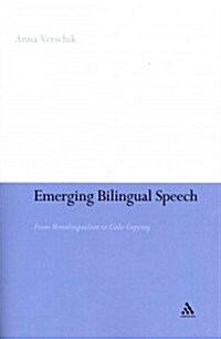 Emerging Bilingual Speech: From Monolingualism to Code-Copying (Paperback)