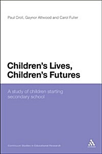 Childrens Lives, Childrens Futures: A Study of Children Starting Secondary School (Paperback)