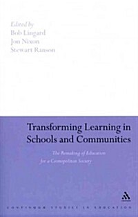 Transforming Learning in Schools and Communities: The Remaking of Education for a Cosmopolitan Society (Paperback)