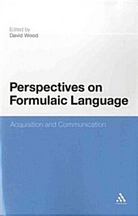 Perspectives on Formulaic Language: Acquisition and Communication (Paperback)