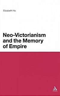 Neo-Victorianism and the Memory of Empire (Hardcover)